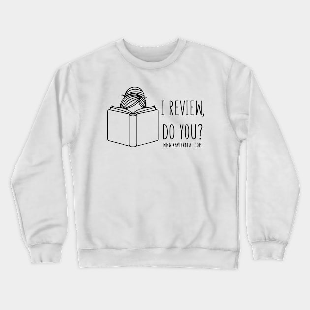 I Review, Do You? Crewneck Sweatshirt by Author Xavier Neal